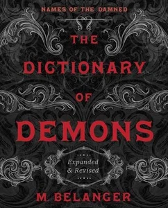 The Dictionary of Demons: Expanded and Revised: Names of the Damned by M. Belang - Bild 1 von 1