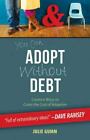 You Can Adopt Without Debt: Creative Ways To Cover The Cost Of Adoption By Gumm