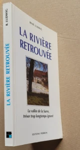 La Rivière retrouvée René LUDWIG éd Pierron 1995 dédicacé - Bild 1 von 4