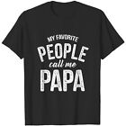 Mens My Favorite People Call Me Papa Classic Novelty Tee M-3Xl Fast Shipping