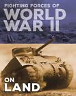 Fighting Forces of World War II on Land by John C. Miles (English) Hardcover Boo