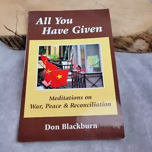 All You Have Given : Meditations on War, Peace and Reconciliation Don Blackburn - Picture 1 of 16