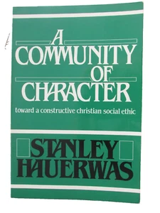 Community of Character Toward a Constructive Christian by S. Hauerwas (PB 1986) - Picture 1 of 6