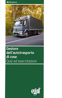 GESTORE DELL'AUTOTRASPORTO DI COSE. QUIZ ED ESERCITAZIONI - AA.VV. - EGAF