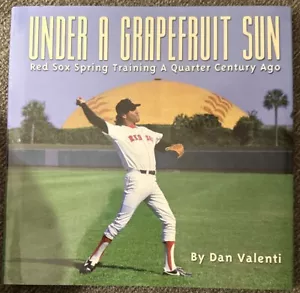 Under a Grapefruit Sun: Red Sox Spring Training a Quarter Century Ago Hardcover - Picture 1 of 6