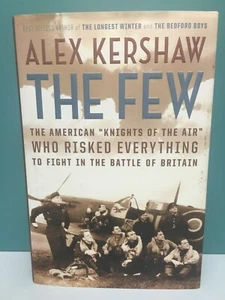 "The Few . . . Battle of Britain" by Alex Kershaw 1st/1st HC/DJ 2006 WWII - Picture 1 of 12