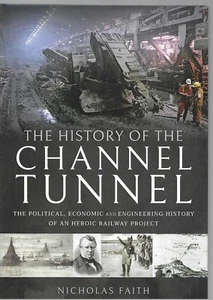 The History of the Channel Tunnel The Political Economic and Engineering History - Picture 1 of 1