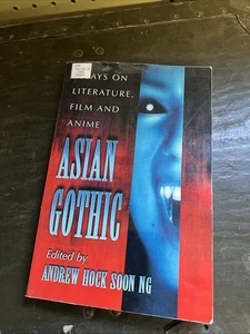 ASIAN GOTHIC: ESSAYS ON LITERATURE, FILM AND ANIME By Andrew Hock Soon Ng VG - Foto 1 di 10
