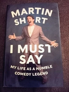 SIGNED I Must Say : My Life As A Humble Comedy Legend by Martin Short (2014, HC) - Bild 1 von 7