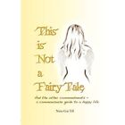 This Is Not A Fairy Tale - Paperback / Softback New Till, Nina-Gai 16/07/2010