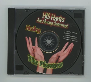 His Hands Are Always Outermost Healings by the Planters CD 5 Titles Music Songs - Imagen 1 de 2
