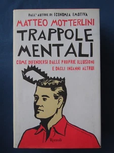 MOTTERLINI-TRAPPOLE MENTALI-COME DIFENDERSI DALLE PROPRIE ILLUSIONI E INGANNI - Picture 1 of 1