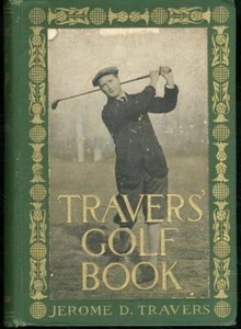 Travers' Golf Book by Jerome D. Travers 2nd Printing HC - Imagen 1 de 1