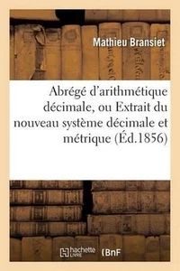 Abrg d'Arithmtique Dcimale, Ou Extrait Du Nouveau Systme d'Arithmtique Dcimale: - Picture 1 of 1