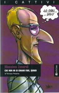 Massimo Zanardi : Che non mi si chiami Fido, quindi - I Cattivi - Imagen 1 de 1