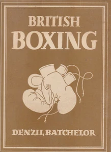 BRITISH BOXING BY DENZIL BATCHELOR, 1948, ILLUSTRATED, DUST JACKET - Imagen 1 de 1
