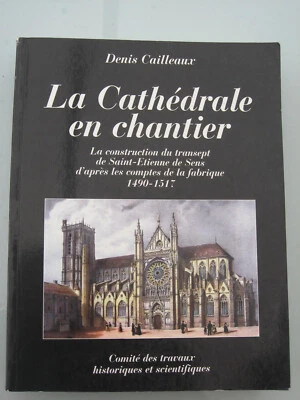 SENS 89 Yonne Bourgogne La cathédrale en chantier 1497-1517 Cailleaux - Photo 1/4