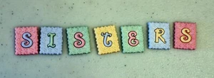 SISTERS - Pastel Buttons on Floral Edged Pieces - Spells SISTERS - Picture 1 of 2