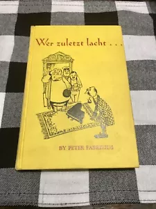 Wer Zuletzt Lacht “Who Laughs Last” Peter Fabrizius Vintage Hardback 1952 Humor - Imagen 1 de 12