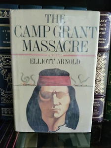 Camp Grant Massacre_Elliott Arnold_HCDJ_1st Edition / First Printing_Very Good - Imagen 1 de 9