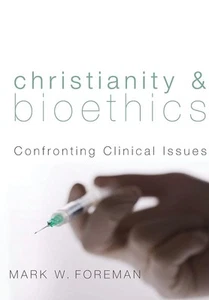 Christianity and Bioethics: Confronting Clinical Issues - Picture 1 of 1