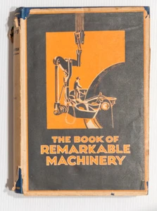 THE BOOK OF REMARKABLE MACHINERY BY ELLISON HAWKS 1929 - Picture 1 of 7