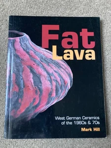 Fat Lava: West German Ceramics of the 1960s and 70s by Mark Hill - Picture 1 of 8