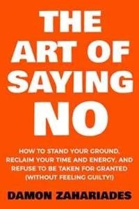 The Art Of Saying NO How To Stand Your Ground Damon Zahariades paperback - Picture 1 of 1