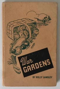 WAR GARDENS Rolly Langley 1943 1st Edition H/C Gardening - Picture 1 of 12