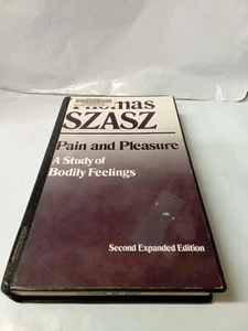 Pain and Pleasure: A Study of Bodily Feelings: By Thomas Szasz VINTAGE 1988 - Picture 1 of 12