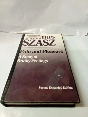 Pain and Pleasure: A Study of Bodily Feelings: By Thomas Szasz VINTAGE 1988 - Image 1 of 4