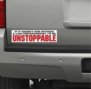 I'D BE UNSTOPPABLE Vinyl Decal Car Truck Funny Bumper Sticker - Picture 1 of 1