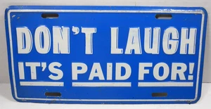 vintage novelty auto car plate tag "Don't Laugh It's Paid For! - Picture 1 of 5