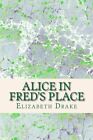 Alice In Fred's Place.New 9781505226218 Fast Free Shipping<|