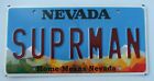 HOME MEANS  NEVADA VANITY LICENSE PLATE &quot; SUPERMAN &quot;  LOOK UP IN THE SKY SUPRMAN