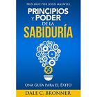 Principios Y Poder De La Sabidura: Una Gua Para El Xito - Paperback New Bronner,