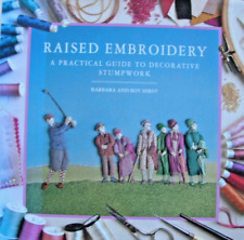 H/B Book - RAISED EMBROIDERY - guide to decorative stump work by B & R Hirst VGC