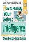 How to Multiply Your Baby's Intelligence: The Gentle  by Doman, Janet 0757001831