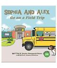 Sophia and Alex Go on a Field Trip, Denise Bourgeois-Vance