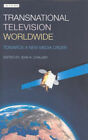 Transnational Television Worldwide : Towards a New Media Order Je