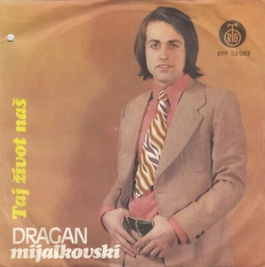 DRAGAN MIJALKOVSKI TAJ ZIVOT NAS / ODLAZI RECORD YUGOSLAVIA 7" PS NARODNA - Bild 1 von 2