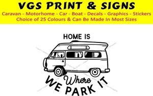 CARAVAN MOTORHOME FUNNY STICKER DECAL HOME IS WHERE YOU PARK IT CHOICE OF SIZE - Picture 1 of 3