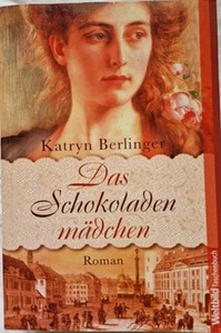 DAS SCHOKOLADENMÄDCHEN - KATRYN BERLINGER - HISTORISCHER ROMAN - TASCHENBUCH - Bild 1 von 2