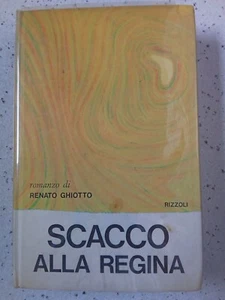 SCACCO ALLA REGINA AMORE CONTRO AMORE RENATO GHIOTTO RIZZOLI 1967 2° EDIZIONE - Foto 1 di 1