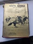 White Saddle by Ethel Hull Miller hc signed 1941 Author's Autographed Edition
