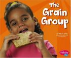 THE GRAIN GROUP (HEALTHY EATING WITH MYPYRAMID) By Mari C. Schuh