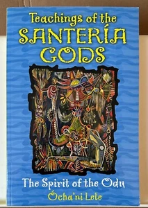 Teachings of the Santería Gods: The Spirit of the Odu : Ocha’ni Lele 2010 PB VG+ - Picture 1 of 4