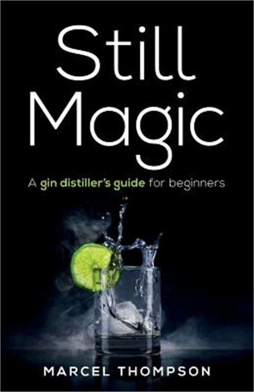 Still Magic a Gin Distiller's Guide for Beginners by Thompson Marcel Book The