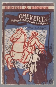 JEUNESSE HEROIQUE . 60 . CHEVERT LE VAINQUEUR DE PRAGUE . L. SOREL . 1948 - Picture 1 of 1