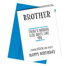 #1321 Brother there's nobody else quite like you / Birthday Card / Rude / Funny